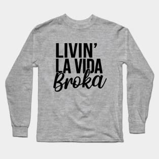 Living La Vida Broka Long Sleeve T-Shirt